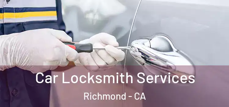Car Locksmith Services Richmond - CA