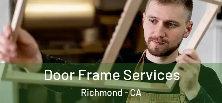 Door Frame Services Richmond - CA