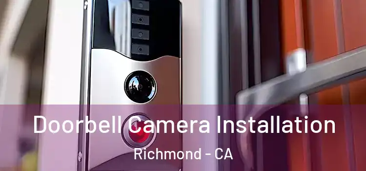  Doorbell Camera Installation Richmond - CA