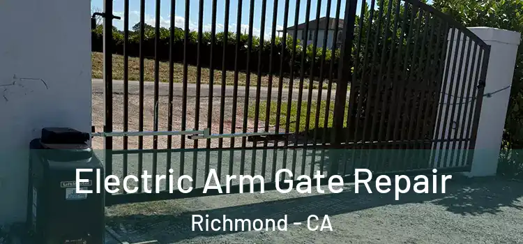 Electric Arm Gate Repair Richmond - CA