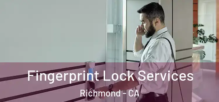 Fingerprint Lock Services Richmond - CA