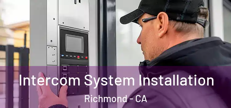 Intercom System Installation Richmond - CA