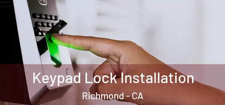 Keypad Lock Installation Richmond - CA