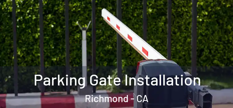 Parking Gate Installation Richmond - CA