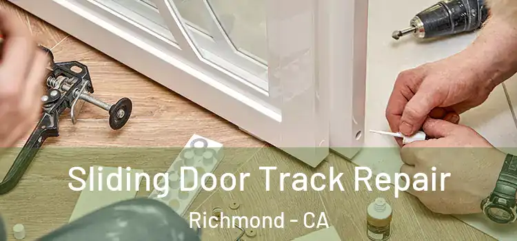 Sliding Door Track Repair Richmond - CA