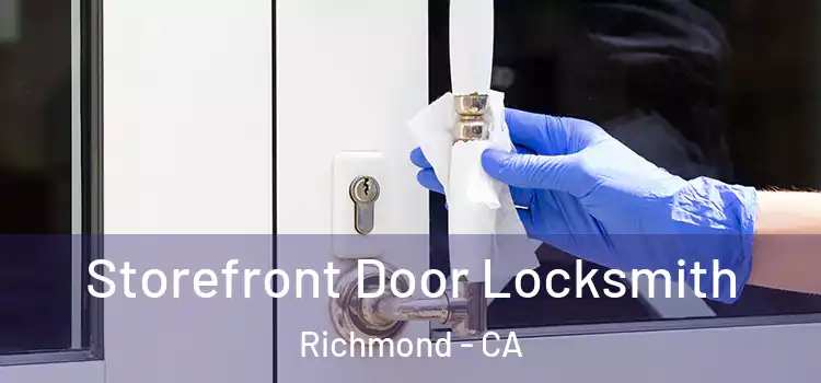  Storefront Door Locksmith Richmond - CA