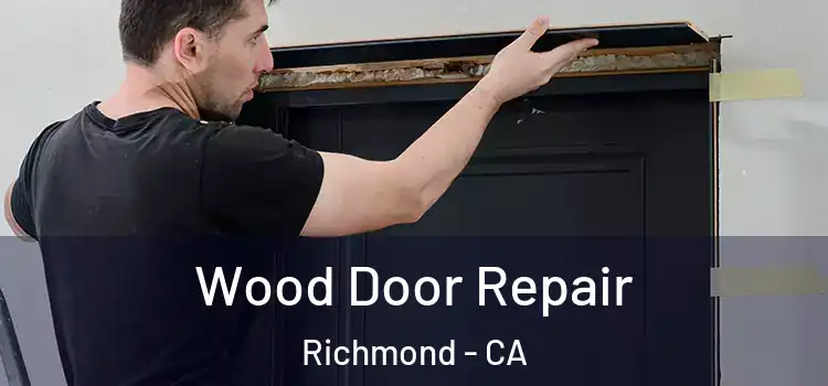 Wood Door Repair Richmond - CA
